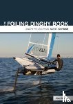 Hillman, Alan - The Foiling Dinghy Book - Dinghy Foiling from Start to Finish
