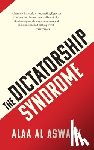 Al Aswany, Alaa - The Dictatorship Syndrome
