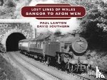 Lawton, Paul, Southern, David - Lost Lines of Wales: Bangor to Afon Wen