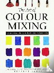 Galton, Jeremy, Mirza, Jill, Lidzey, John, Harris, Nick - The Art of Colour Mixing