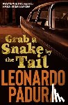 Padura, Leonardo - Grab a Snake by the Tail