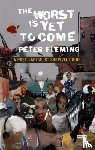 Fleming, Peter - The Worst Is Yet to Come