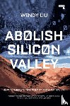 Liu, Wendy - Abolish Silicon Valley