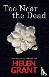 Grant, Helen - Too Near the Dead