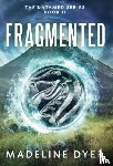 Dyer, Madeline - Fragmented