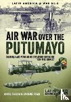 Tincopa, Amaru, Rivas, Santiago - Air War Over the Putumayo