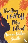 Bailey-Smith, Yvonne - The Day I Fell Off My Island