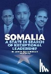 Abdullahi (Baadiyow), Abdurahman - Somalia: A State in Search of Exceptional Leadership