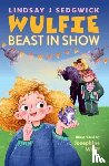 Sedgwick, Lindsay J - Wulfie: Beast in Show