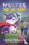 Sedgwick, Lindsay J - Wulfie: Wulfie Saves the Planet