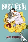 Grehan, Megan - Baby Teeth – "Gloriously queer" (Kirkus starred review)