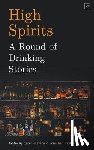  - High Spirits: A Round of Drinking Stories - A round of drinking stories