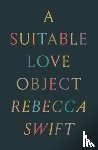 Swift, Rebecca - A Suitable Love Object