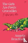 Readman, Angela - The Girls Are Pretty Crocodiles