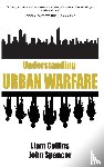 Collins, Liam, Spencer, John - Understanding Urban Warfare