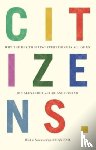 Alexander, Jon - Citizens - Why the Key to Fixing Everything is All of Us
