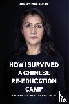 Haitiwaji, Gulbahar, Morgat, Rozenn - How I Survived A Chinese 'Re-education' Camp