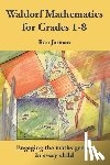Jarman, Ron - Teaching Waldorf Mathematics in Grades 1-8