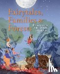 Keable, Georgiana, McFarlane, Dawne - Fairytales Families and Forests