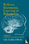 Goddard Blythe, Sally - Reflexes, Movement, Learning & Behaviour