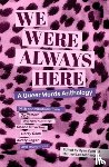  - We Were Always Here
