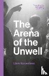 Konemann, Liam - The Arena of the Unwell