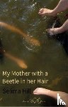 Hill, Selima - My Mother with a Beetle in her Hair