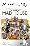 Tunc, Ayfer - The Highly Unreliable Account of the History of a Madhouse