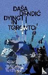 Drndic, Dasa - Dying in Toronto