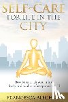 Blechner, Francesca - Self-Care for Life in the City