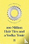 Trelles-Tvede, Sophie - 100 Million Hair Ties and a Vodka Tonic
