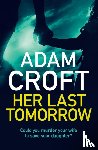 Croft, Adam - Her Last Tomorrow