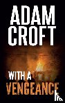 Croft, Adam - With A Vengeance