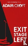 Croft, Adam - Exit Stage Left