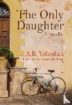 Yehoshua, A.B. - The Only Daughter