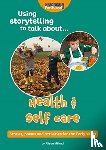 Milford, Alison - Using Storytelling To Talk About...Health & Self Care