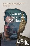 Kenyon, Sam - I Am Not Raymond Wallace