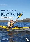 Scott, Chris - Inflatable Kayaking: A Beginner's Guide