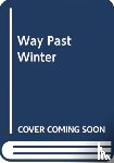 Millwood Hargrave, Kiran - The Way Past Winter (paperback)