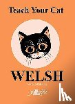 Cakebread, Anne - Teach Your Cat Welsh