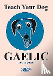 Cakebread, Anne - Teach Your Dog Gaelic
