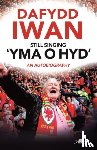 Iwan, Dafydd - Still Singing 'Yma o Hyd': An Autobiography