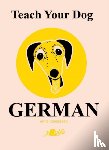 Cakebread, Anne - Teach Your Dog German