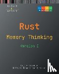 Vostokov, Dmitry - Memory Thinking for Rust: Slides with Descriptions and Source Code Illustrations, Second Edition