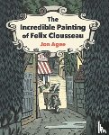 Agee, Jon - The Incredible Painting of Felix Clousseau