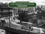 Waller, Peter - Lost Tramways of Scotland: Aberdeen