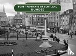 Waller, Peter - Lost Tramways of Scotland: Dundee