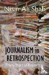 Shah, Nisar Ali - Journalism in Retrospection