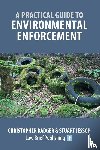 Badger, Christopher, Jessop, Stuart - A Practical Guide to Environmental Enforcement