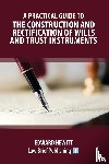 Hewitt, Edward - A Practical Guide to the Construction and Rectification of Wills and Trust Instruments